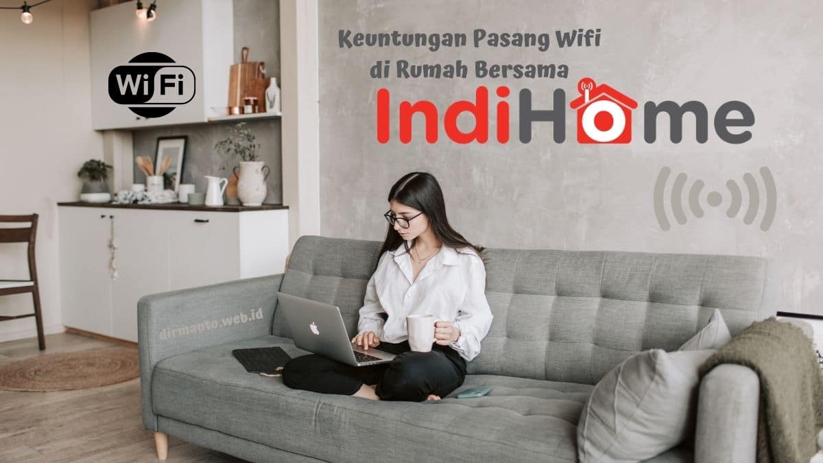 4 Keuntungan Pasang Wifi di Rumah Selama Masa Pandemi