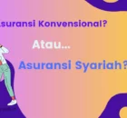 Asuransi Konvensional dan Asuransi Syariah, Mana yang Tepat Untukmu?