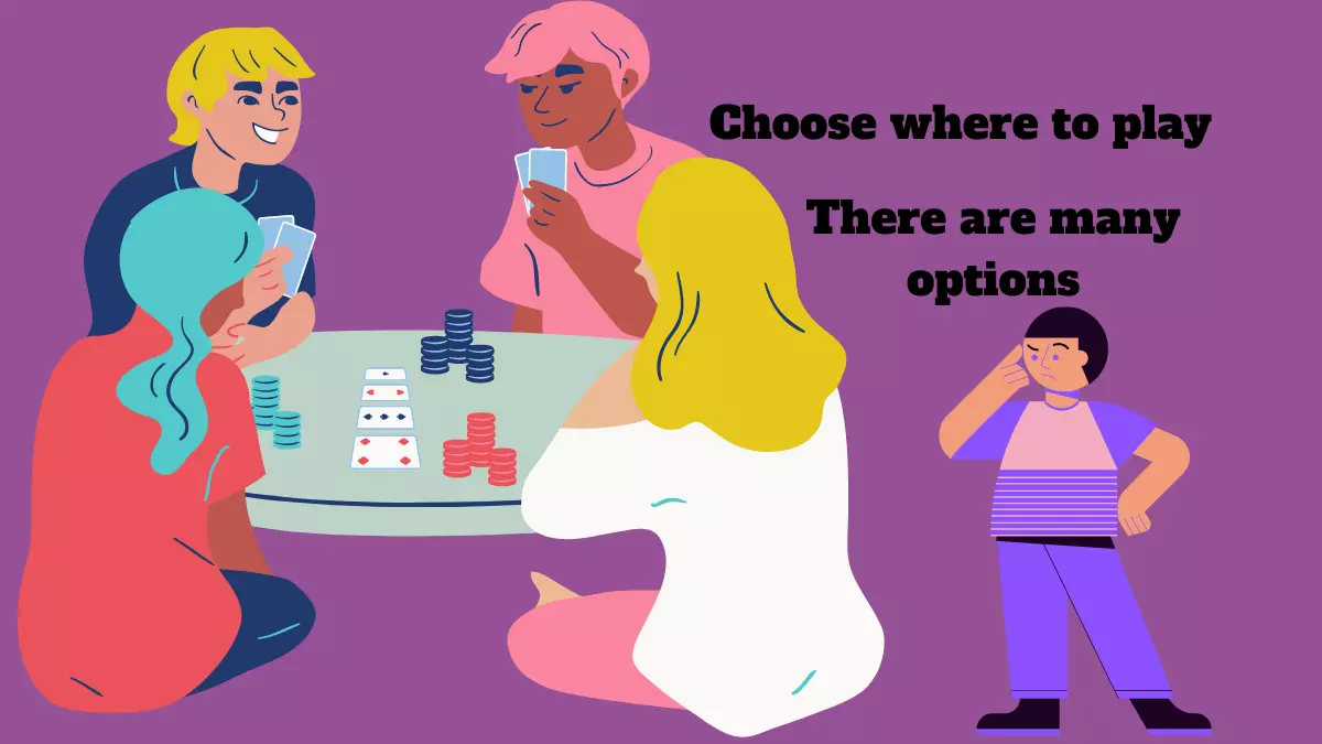 How to choose where to play poker?