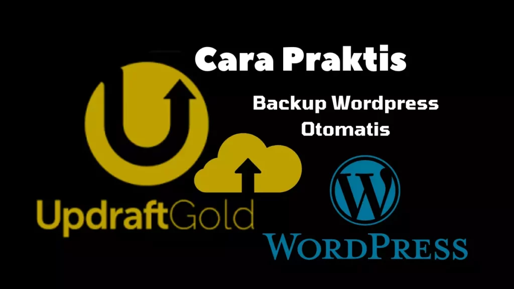 Updraftplus Cara Praktis Backup WordPress Otomatis