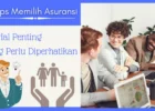 Tips Memilih Asuransi: Hal-Hal Penting yang Perlu Diperhatikan