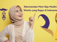 Rekomendasi Merk Baju Muslim Wanita yang Bagus di Indonesia