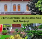 3 Daya Tarik Wisata Tjong Yong Hian Yang Wajib Dikunjungi