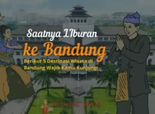 5 Destinasi Wisata di Bandung Wajib Kamu Kunjungi