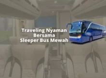 Ini Dia 6 Sleeper Bus Mewah Agar Traveling Nyaman