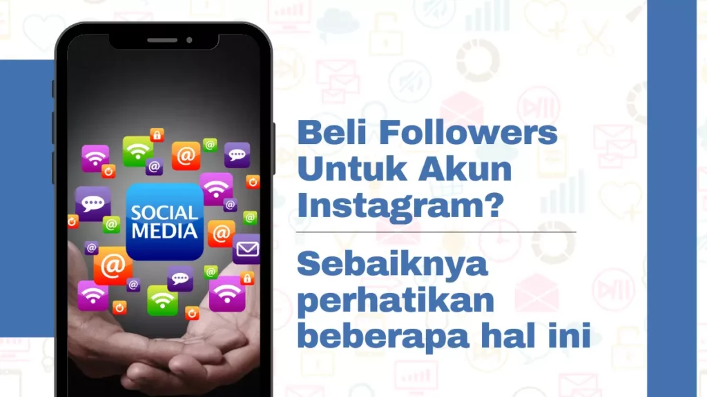 Beli Followers Akun Instagram? Perhatikan Beberapa Hal Ini